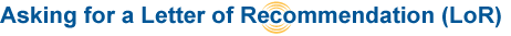 Asking for a Letter of Recommendation (LoR)